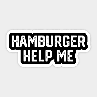 Hamburger Help Me Sticker